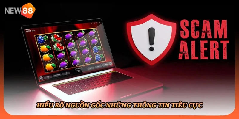 Hiểu rõ nguồn gốc những thông tin tiêu cực